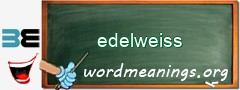 WordMeaning blackboard for edelweiss